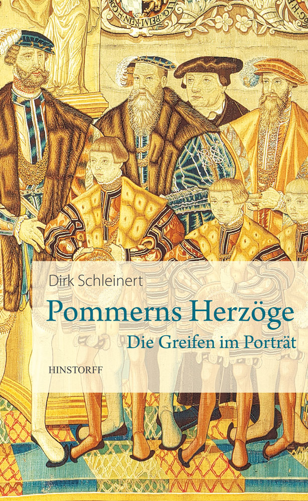 Pommerns Herzöge. Die Greifen im Porträt