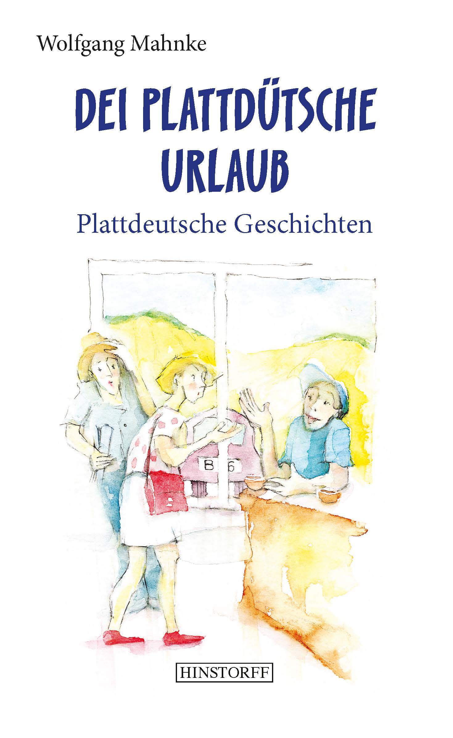 Dei Plattdütsche Urlaub. Plattdeutsche Geschichten