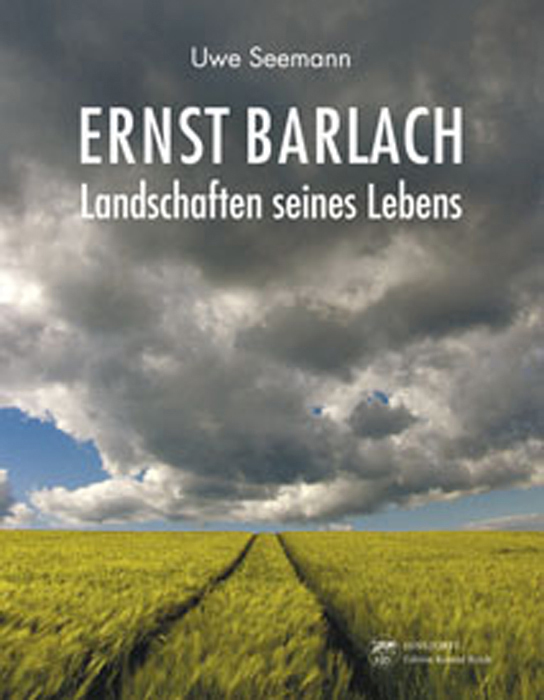 Ernst Barlach. Landschaften seines Lebens