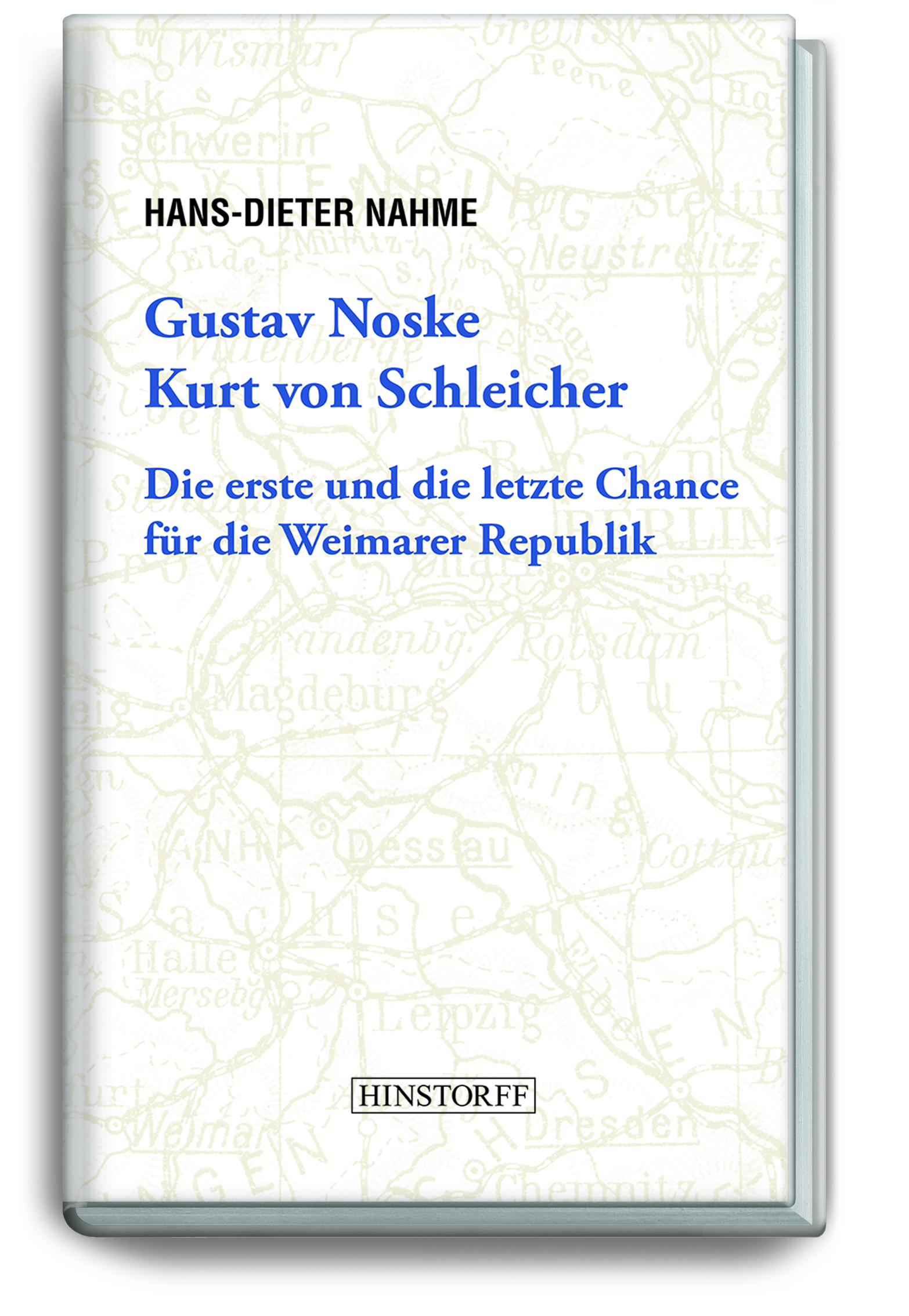 Gustav Noske - Kurt von Schleicher. Die letzte Chance für die Weimarer Republik.