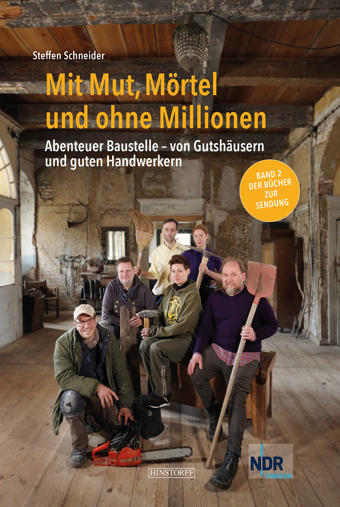 Mit Mut, Mörtel und ohne Millionen. Abenteuer Baustelle – von Gutshausrettern und guten Handwerkern