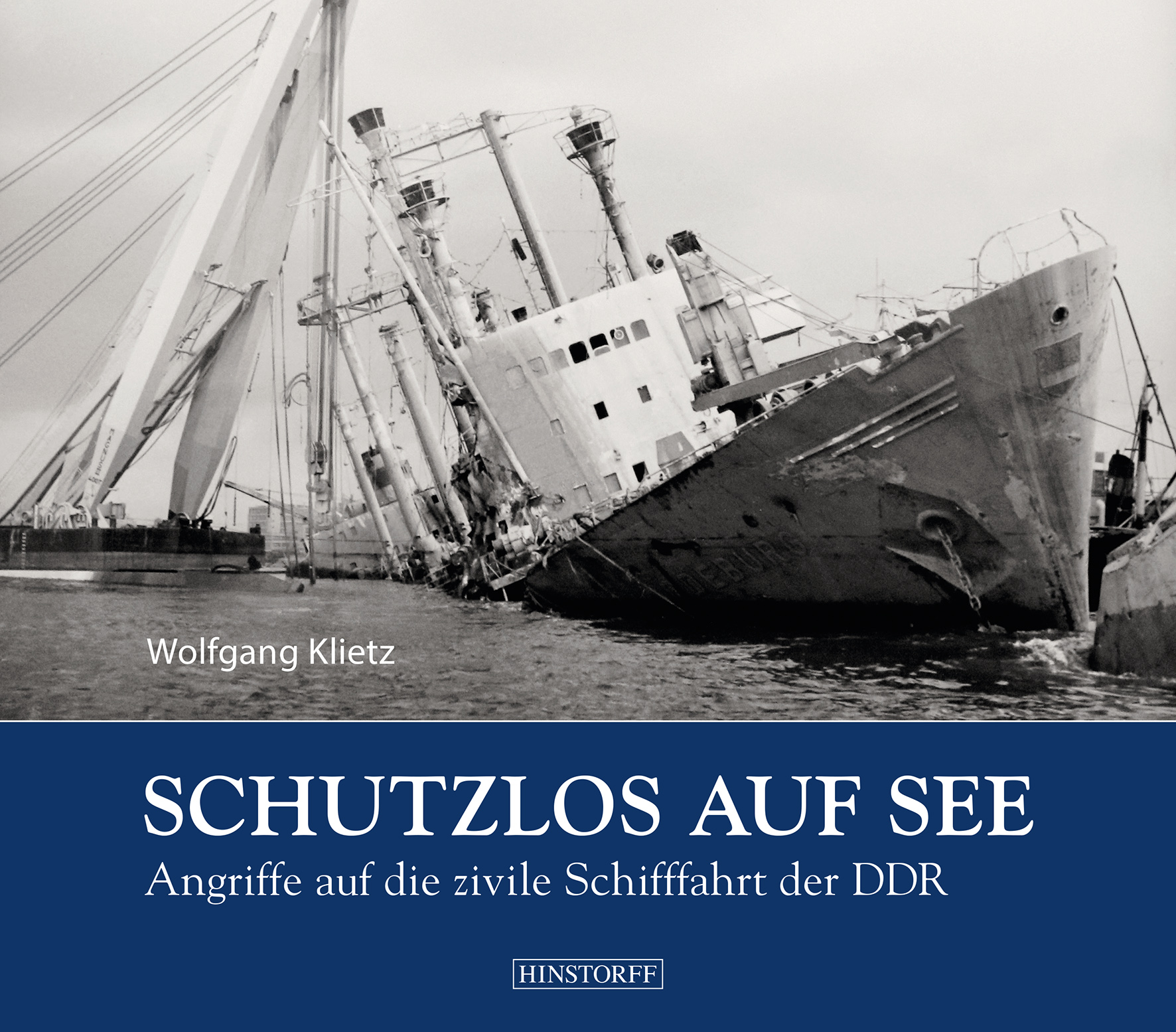 Schutzlos auf See. Angriffe auf die zivile Schifffahrt der DDR