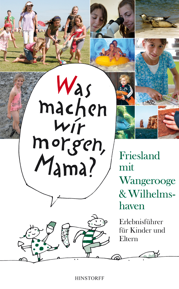 Was machen wir morgen, Mama? Friesland mit Wangerooge & Wilhelmshaven