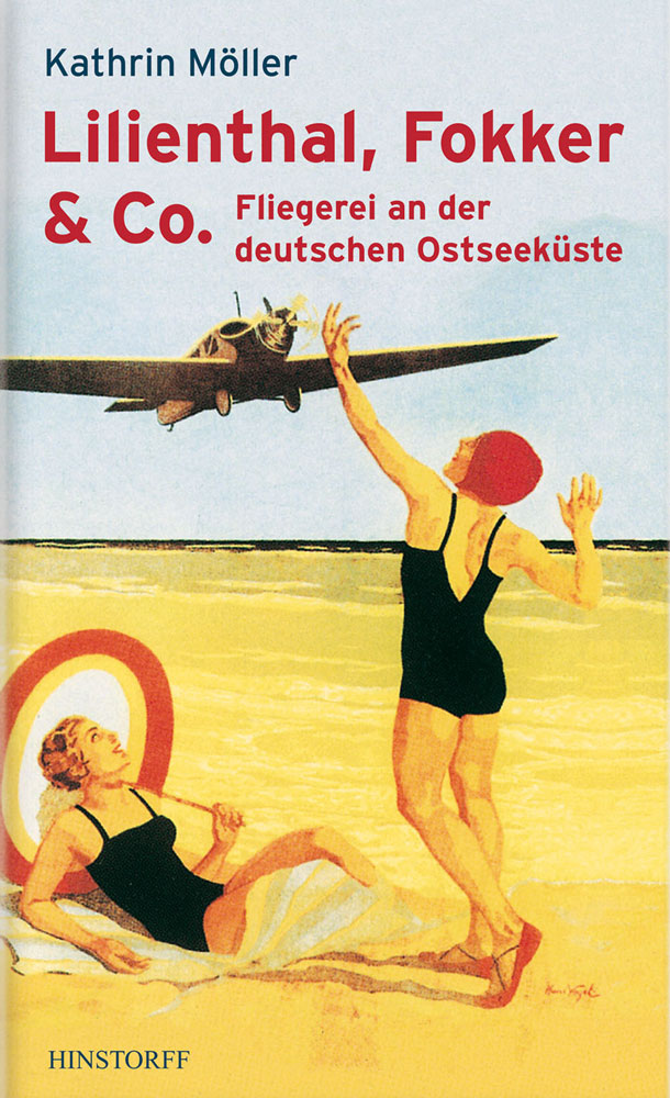 Lilienthal, Fokker & Co. - Fliegerei an der deutschen Ostseeküste